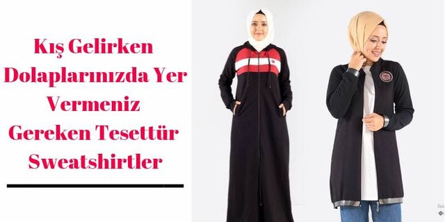 Kış Gelirken Dolaplarınızda Yer Vermeniz Gereken Tesettür Sweatshirtler